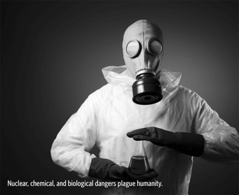 Nuclear, chemical, and biological dangers plague humanity.