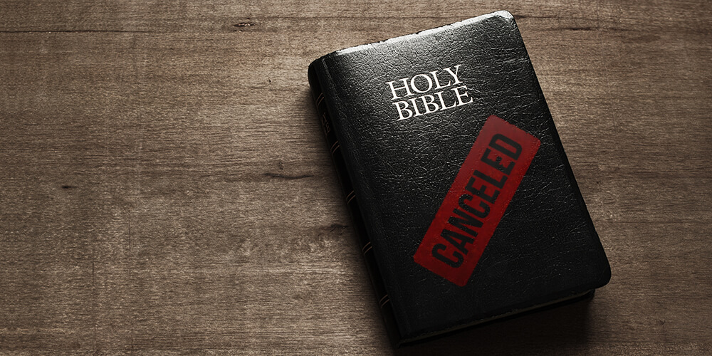 Cancel culture will try to censor the Bible | God's word will stand forever