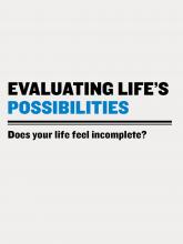 Evaluating Life’s Possibilities