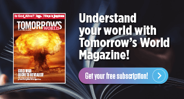 Understand your world with Tomorrow's World magazine -- Get your free subscription